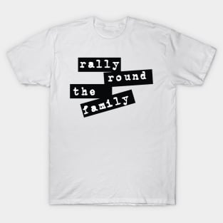 rally round family T-Shirt